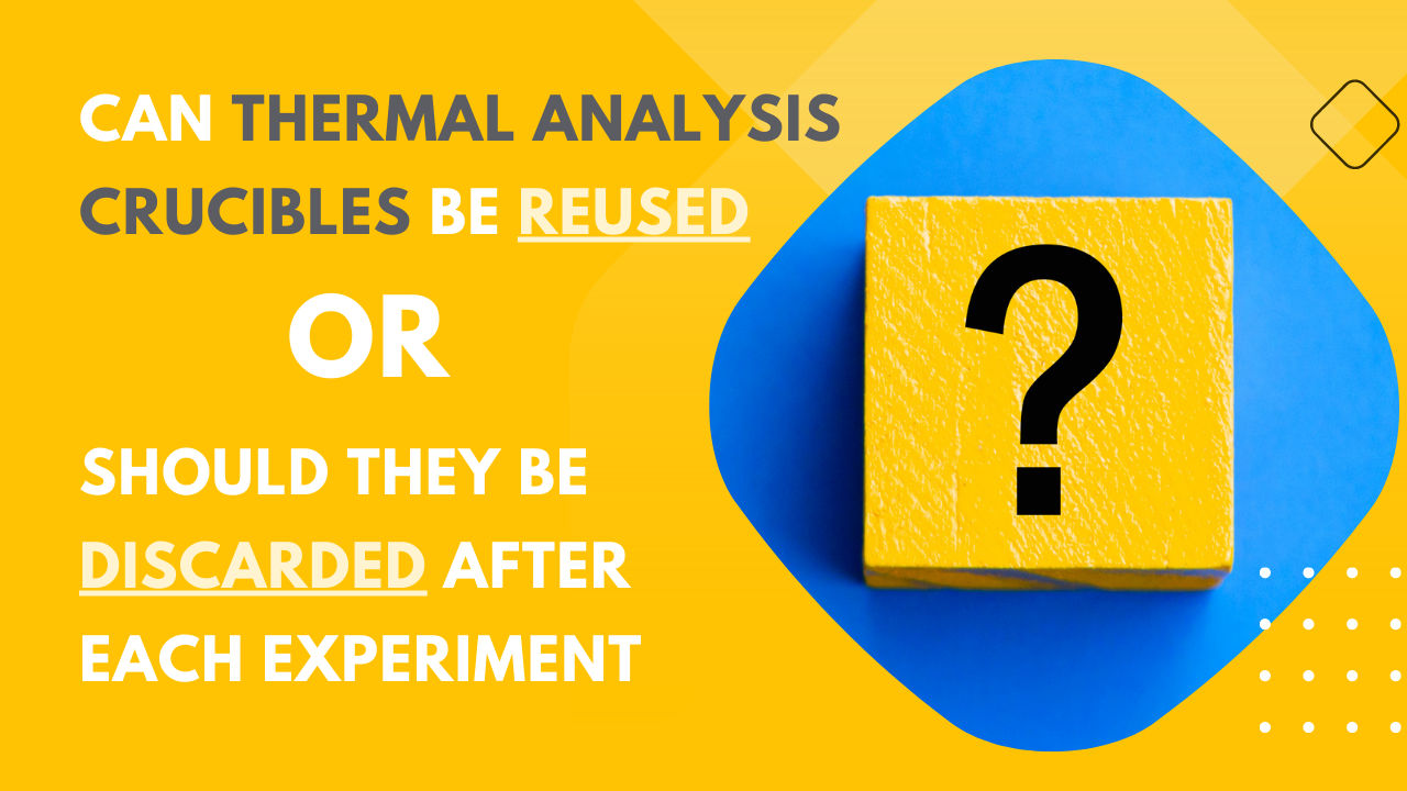 Can thermal analysis crucibles be reused, or should they be discarded after each experiment?